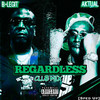 Regardless (Club Mix|Sped Up|Explicit) - Aktual&B-Legit