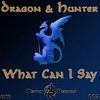 What Can I Say (Hardcharger Radio Version) - Hunter&Dragon