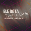 Ele Bota Tira e Bota (Explicit) - MC Donzela&Favelado DJ