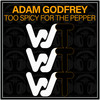 Too Spicy For The Pepper - Adam Godfrey