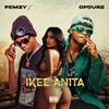 Ikee Anita (feat. OFour2) (Explicit) - Femzy&Ofour2