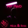 My Mind - Mesa & Boss