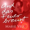 Und das Feuer brennt (Radio Mix) - Marie Vell