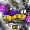 Mega de Vagabundo (Explicit) - Lex No Beat&VT no Beat&Whanted Fluxos