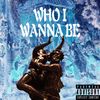 Who I Wanna Be - FH