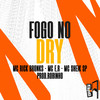 Fogo No Dry - Mc E.R&Prod.Robinho&Pé na Porta&Mc Rick Bronks&Mc Sheik SP