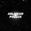 Pollux - Ablaikan&Серикбай Абылайхан Асхатулы