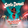 Senta Demais (Explicit) - MC Novinho da Praça&Boladinho DJ
