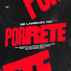 Se Lambuza no Porrete (feat. DJ Granette, Mc Yanks & Mc Maurício do 12|Explicit) - MC Menor PL&DJ RD DA DZ7&DJ KLP OFC&DJ Granette&Mc Yanks&Mc Maurício do 12