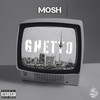 Ghetto - Mosh36&RINGO SLICE