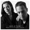 Mais je t'aime - Grand Corps Malade&Camille Lellouche
