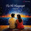 Tu Hi Haqeeqat (Chill Flip) - Lo-fi 2307&Pritam&Javed Ali&Irshan Ashraf&Shadab