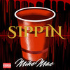 Sippin (Explicit) - Mike Mac