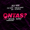 Ontas? (Remix) - Alex Rose&Rauw Alejandro&Miky Woodz&JD Pantoja&Juhn