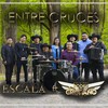 Entre Cruces (feat. Original Poder Cristiano) - Escala&Original Poder Cristiano