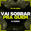 Vai Sobrar Pra Quem (Explicit) - Silv3ira&DJ Russo