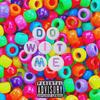 DO WIT ME (Explicit) - Bucky Malone