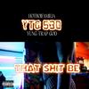 That **** Be (Explicit) - YTG530