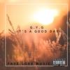 G.Y.G. It's a Good Day (Explicit) - Faye Love Music