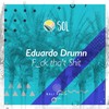 **** Tha't **** (Original Mix) - Eduardo Drumn
