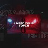 I Need Your Touch - StrajGer&Crite