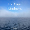 Its Your Kindness - Rivka