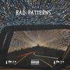 Bad Patterns (feat. Modist) (Explicit) - SHADY SEVEN&Modist