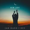 JAH HAND I DEY - Sir Joe