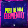 Piru de Mal Elemento (Explicit) - DJ Kauan NK&DJ NELHE&MC CH1NNA