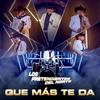 Que Mas Te Da - Los Pretendientes del Norte
