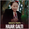 Hajar Galti - Nikhita Thapa