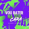 Vou Bater na Sua Cara (Explicit) - DJ Papùh&Dj Erick