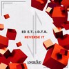 Reverse It - ED E.T.&D.T.R.