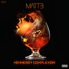 Hennessy Complexion (Explicit) - Matt B