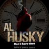 Don't have Time (Explicit) - Al Husky