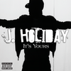 It's Yours (Explicit) - J Holiday
