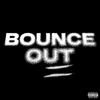 BOUNCE OUT (Explicit) - Sid White&Blokka $olo