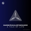 A Tale of Life (Extended Mix) - Eamonn Fevah&Lost Knowledge