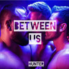 Between Us (Explicit) - Huntter