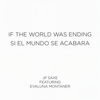 If The World Was Ending (Spanglish Version) - JP Saxe&Evaluna Montaner