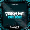 Perfume De Ice (Explicit) - DJ LKS 067&Mc Bf&FreesTyle Sounds