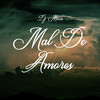 Mal De Amores (Remix) - DJ MOCCA&Vibra