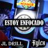 ESTOY ENFOCADO (Explicit) - rylex&JL Drill