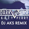 Dark Horse (DJ AKS Remix) - Katy Perry&DJ AKS&Juicy J
