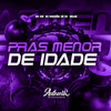 Pras Menor de Idade (Explicit) - DJ MAGRAO ZN&Mc GW&DJ NELHE&Authentic Records