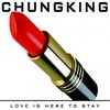 Love Is Here To Stay (Kissy Sell Out's Own Private Idaho Remix) - Chungking