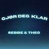 Gjør Deg Klar (Explicit) - Sebbe&Theo