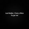 Tu Pa' Mi - Las Rodes&Fran y Nico