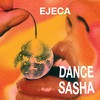 Dance Sasha - Ejeca