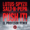 Push It! (El Profesor Remix) - Salt-N-Pepa&El Profesor&SPYZR&Lotus